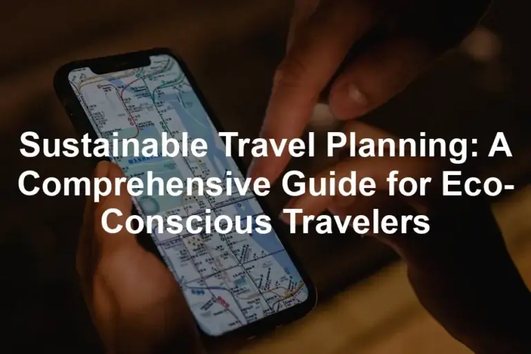Sustainable Trip Planning Tips: The Definitive Guide to Low-Impact Travel